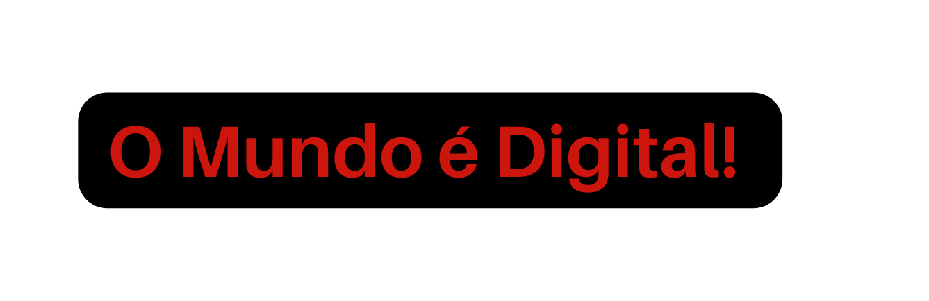 O Mundo é Digital